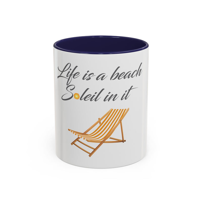 Life's a Beach Soleil (So Lay) In It Mug with Color Inside