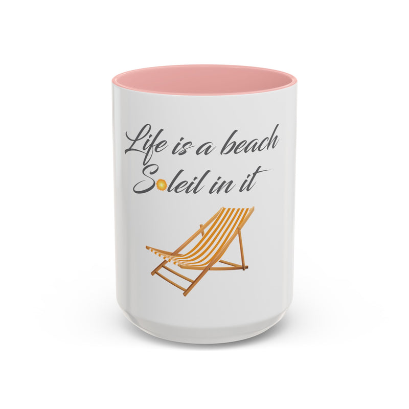 Life's a Beach Soleil (So Lay) In It Mug with Color Inside