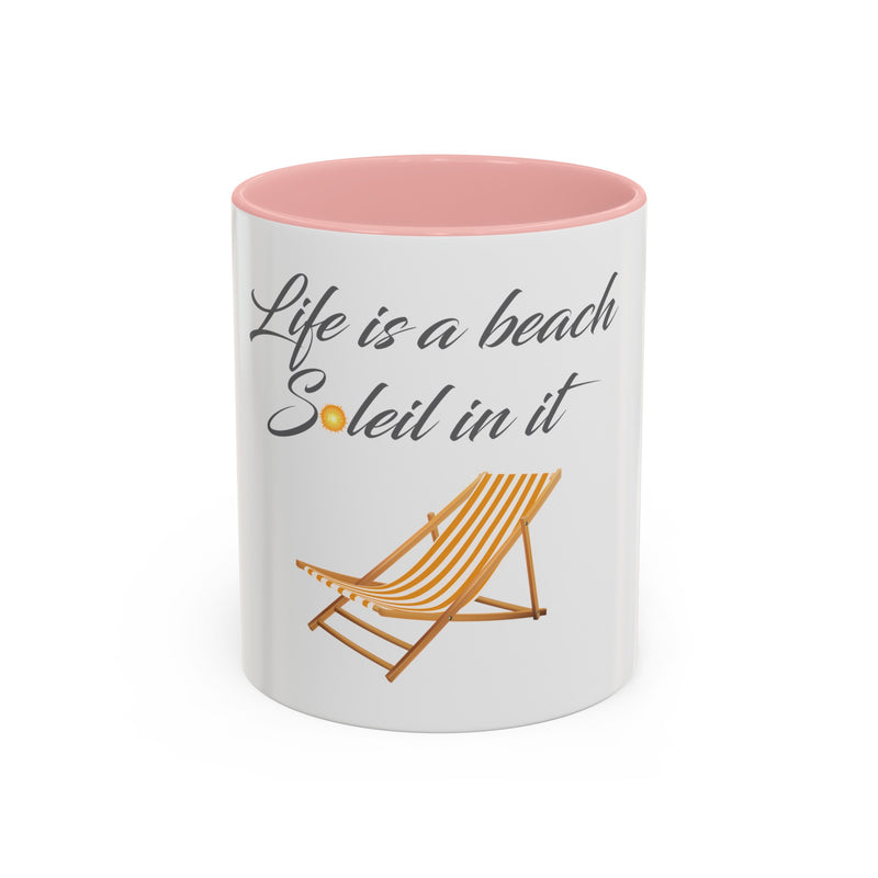 Life's a Beach Soleil (So Lay) In It Mug with Color Inside